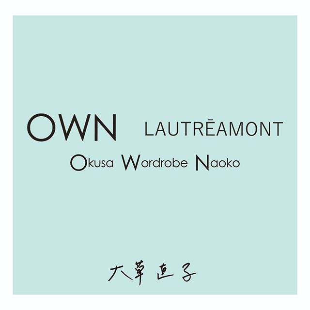 OWN LAUTREAMONT］ロートレアモンから大草直子さんのオリジナル