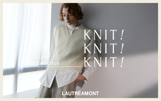 2022 AW Collection KNIT!KNIT!KNIT!