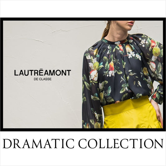 上品に着飾る、DRAMATIC COLLECTION - LAUTREAMONT DE CLASSE -